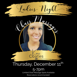 Ladies Night Chair Massage w/ Kari Coates, LMT - Thursday, December 11th