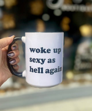 Woke Up Sexy as Hell Again Ceramic Mug
