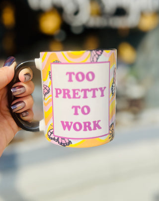 Too Pretty To Work Ceramic Mug