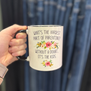 What's the Hardest Part of Parenting? Ceramic Mug
