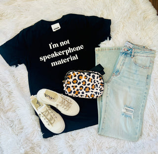 Not Speakerphone Material Tee