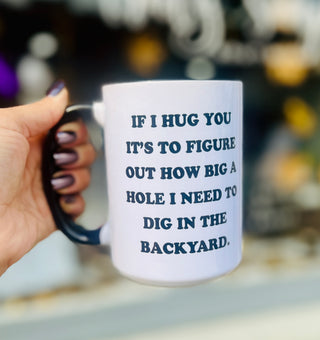 If I Hug You… Ceramic Mug