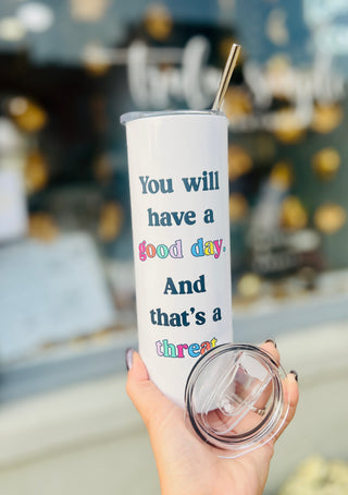 You Will Have a Good Day… Tall Travel Cup