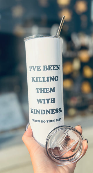Killing Them With Kindness Tall Travel Cup