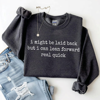 *Pre-Order* I'm Might Be Laid Back... Graphic Sweatshirt