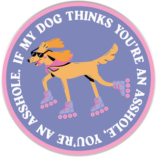 If My Dogs Think You’re an A$$hole… Sticker