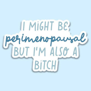 I Might Be Perimenopausal… Sticker