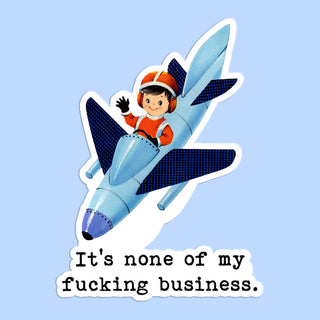 It’s None of My… Sticker
