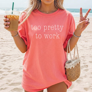 *Pre-Sale* Too Pretty To Work Graphic Tee