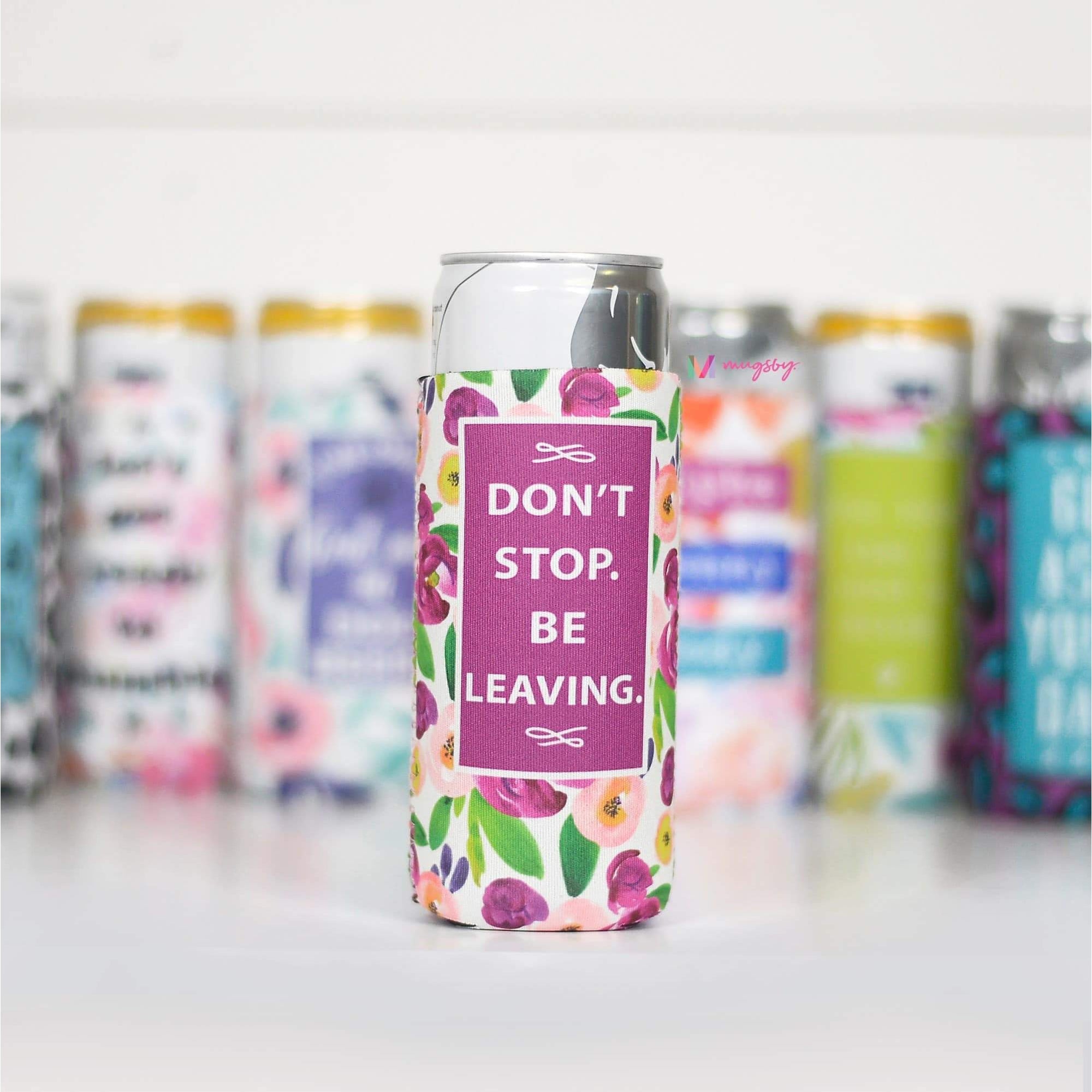 Don't Stop. Be Leaving Slim Can Cooler