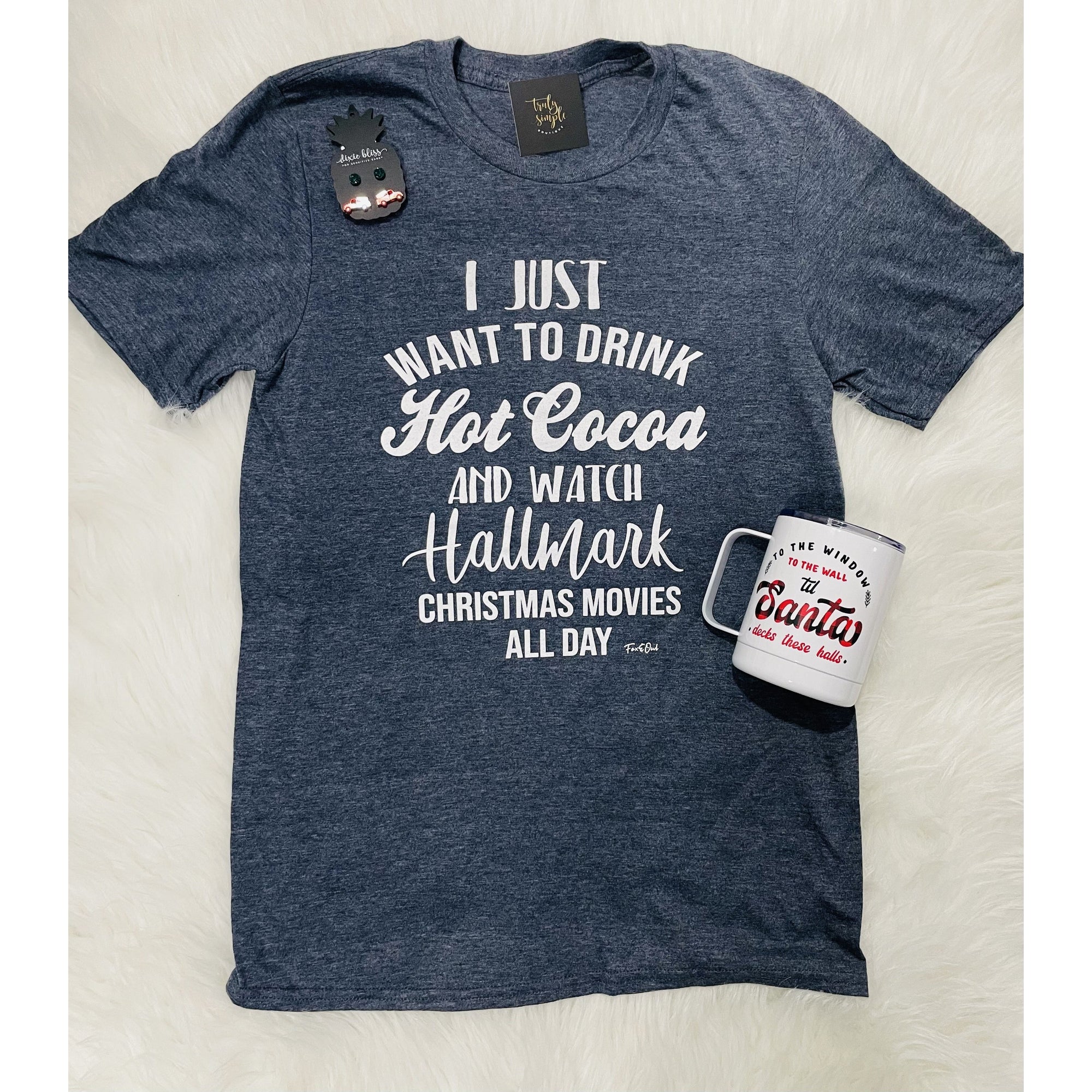 I Just Want to Drink Hot Cocoa and Watch Hallmark Tee